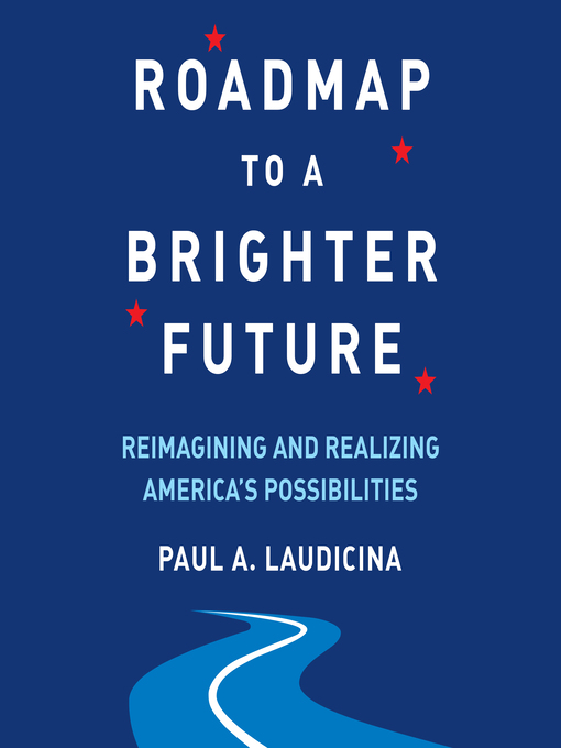 Title details for Roadmap to a Brighter Future by Paul A. Laudicina - Available